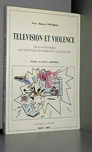 Télévision et violence : bilan + réponses aux questions des parents et éducateurs