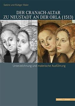 Der Cranach-Altar zu Neustadt an der Orla (1513): Unterzeichnung und malereische Ausführung