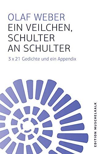 Ein Veilchen, Schulter an Schulter: 3 x 21 Gedichte und ein Appendix (Edition Muschelkalk der Literarischen Gesellschaft Thüringen e.V.)