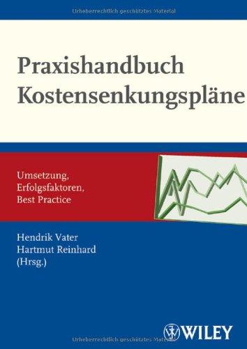 Praxishandbuch Kostensenkungspläne: Umsetzung, Erfolgsfaktoren, Best Practice