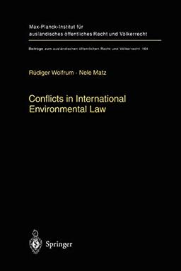 Conflicts in International Environmental Law (Beiträge zum ausländischen öffentlichen Recht und Völkerrecht, 164, Band 164)