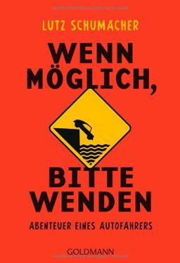 Wenn möglich, bitte wenden: Abenteuer eines Autofahrers