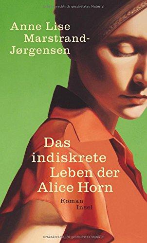 Das indiskrete Leben der Alice Horn: Roman