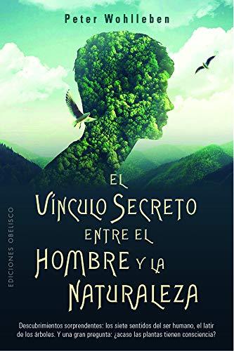 El vínculo secreto entre el hombre y la naturaleza (Espiritualidad y vida interior)