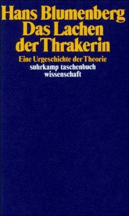 Das Lachen der Thrakerin: Eine Urgeschichte der Theorie (suhrkamp taschenbuch wissenschaft)