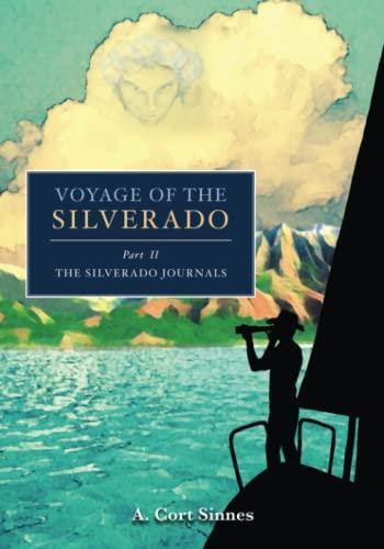 Voyage of the Silverado: Part II The Silverado Journals