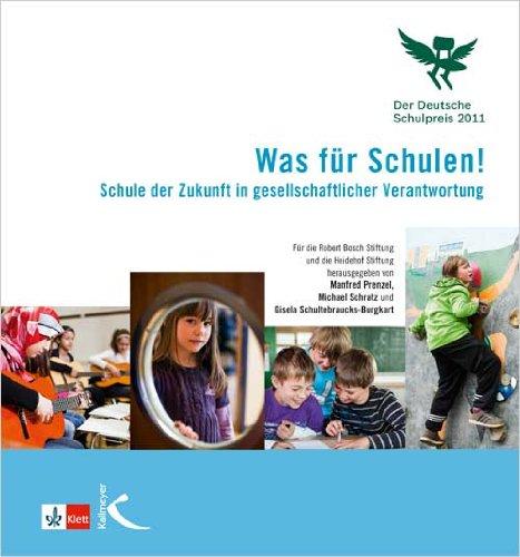 Was für Schulen!: Schule der Zukunft in gesellschaftlicher Verantwortung