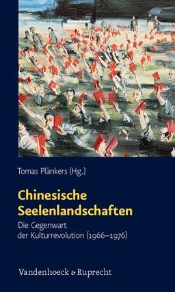 Chinesische Seelenlandschaften: Die Gegenwart der Kulturrevolution (1966 - 1976) (Schriften Des Sigmund-Freud-Instituts. Reihe 3: Psychoanalyt)