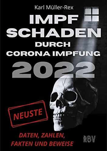 Impfschaden durch Corona Impfung 2022: Neuste Daten, Zahlen, Fakten und Beweise