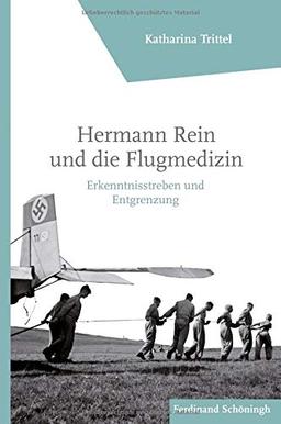 Hermann Rein und die Flugmedizin: Erkenntnisstreben und Entgrenzung