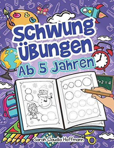 Schwungübungen Ab 5 Jahren: Einfache Schwungübungen Zur Erhöhung Der Feinmotorik, Konzentration Und Der Augen-Hand-Koordination Von Kindern. Unschlagbares Geschenk Für Kinder Ab 5 Jahren!