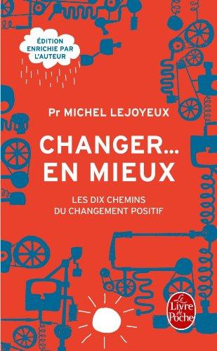 Changer... en mieux : les dix chemins du changement positif