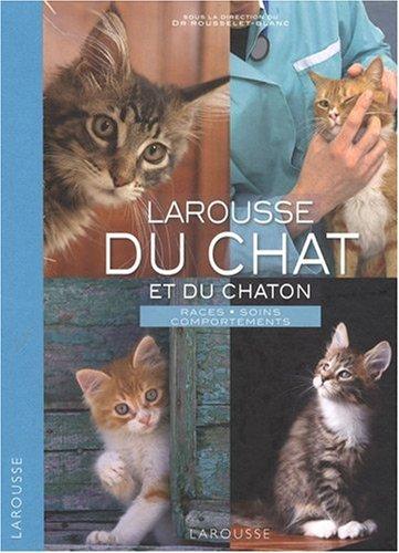 Larousse du chat et du chaton : races, soins, comportements