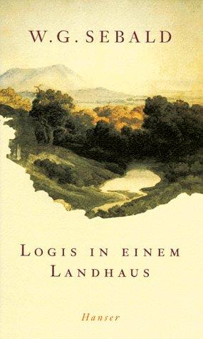 Logis in einem Landhaus: Über Gottfried Keller, Johann Peter Hebel, Robert Walser und andere