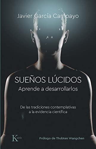 Sueños lúcidos: Aprende a desarrollarlos. De las tradiciones contemplativas a la evidencia científica (Psicología)