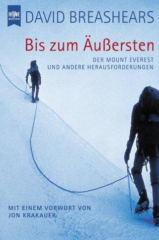 Bis zum Äußersten. Der Mount Everest und andere Herausforderungen.