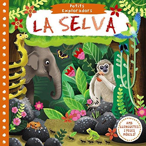 Petits Exploradors. La selva (Catalá - A PARTIR DE 0 ANYS - PROJECTE DE 0 A 3 ANYS - Llibres manipulatius)