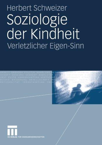 Soziologie der Kindheit: Verletzlicher Eigen-Sinn (German Edition)