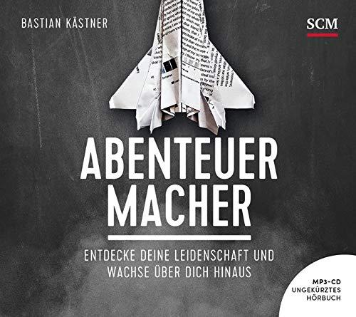 Abenteuer Macher - Hörbuch (MP3): Entdecke deine Leidenschaft und wachse über Dich hinaus