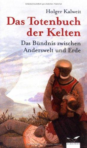 Das Totenbuch der Kelten. Das Bündnis zwischen Anderswelt und Erde