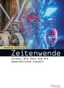 Zeitenwende: Corona, Big Data und die kybernetische Zukunft