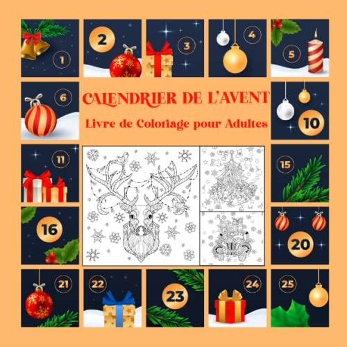 Calendrier De L'avent Livre de Coloriage pour Adultes: 25 magnifiques motifs de Noël à colorier du 1er décembre à la veille de Noël.