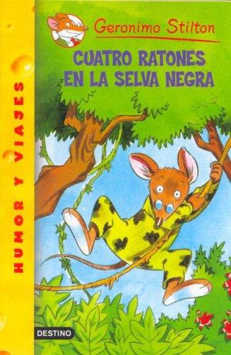 Cuatro Ratones En La Selva Negra = Four Mice Deep in the Jungle (Geronimo Stilton)