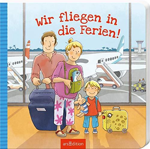 Wir fliegen in die Ferien!: mit vielen Klappen