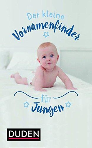 Der kleine Vornamenfinder für Jungen: 2000 Vornamen und ihre Bedeutung (Duden Namenbücher)