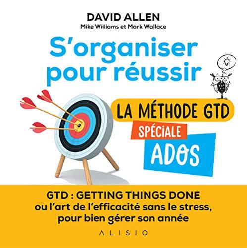 S'organiser pour réussir : la méthode GTD spéciale ados