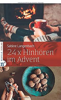 24 x Hinhören im Advent: Mein kleiner Achtsamkeits-Kalender: Dieser Adventskalender öffnet Ohr und Herz! (Adventskalenderbuch)