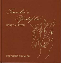 Trumler's Pferdefibel, ernst und heiter