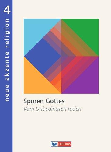 Neue Akzente Religion 4 Schülerbuch: Spuren Gottes. Vom Unbedingten reden