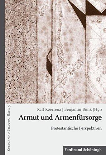 Armut und Armenfürsorge. Protestantische Perspektiven (KULTUR UND BILDUNG)