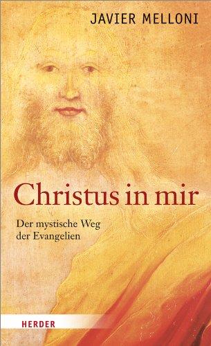 Christus in mir: Der mystische Weg der Evangelien