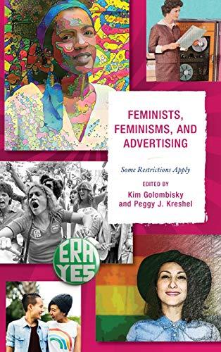 Feminists, Feminisms, and Advertising: Some Restrictions Apply