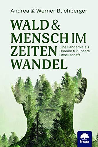 Wald & Mensch im Zeitenwandel: Eine Pandemie als Chance für unsere Gesellschaft