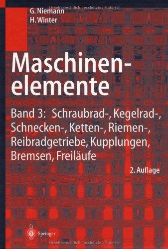 Maschinenelemente: Band 3: Schraubrad-, Kegelrad-, Schnecken-, Ketten-, Riemen-, Reibradgetriebe, Kupplungen, Bremsen, Freiläufe: Bd. 3