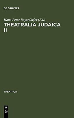 Theatralia Judaica II: Nach der Shoah. Israelisch-deutsche Theaterbeziehungen seit 1949 (Theatron, 17, Band 17)