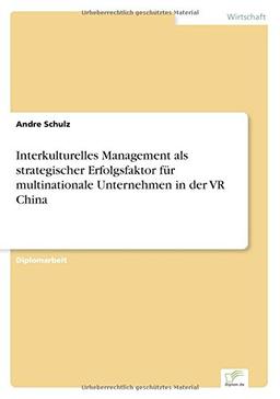 Interkulturelles Management als strategischer Erfolgsfaktor für multinationale Unternehmen in der VR China