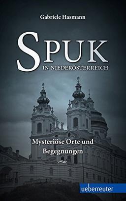 Spuk in Niederösterreich: Mysteriöse Orte und Begegnungen