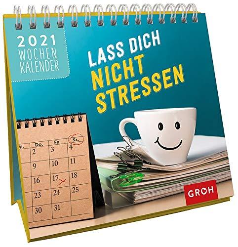 Lass dich nicht stressen 2021: Tischkalender mit Wochenkalendarium