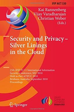 Security and Privacy - Silver Linings in the Cloud: 25th IFIP TC 11 International Information Security Conference, SEC 2010, Held as Part of WCC 2010, ... in Information and Communication Technology)