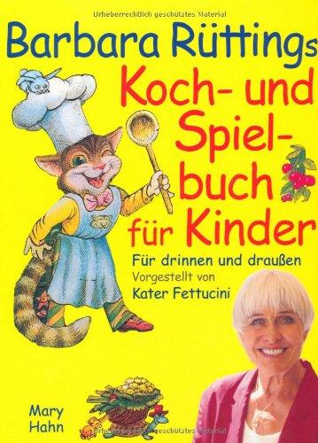 Barbara Rüttings Koch- und Spielbuch für Kinder