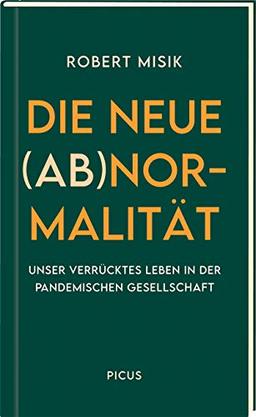 Die neue (Ab)normalität: Unser verrücktes Leben in der pandemischen Gesellschaft