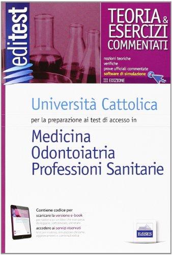 EdiTEST 1. Teoria & esercizi. Università Cattolica medicina e odontoiatria. Per la preparazione ai test di ammissione. Con software di simulazione