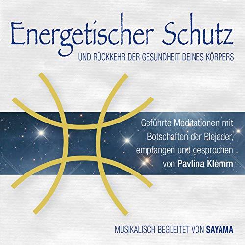 Energetischer Schutz und Rückkehr der Gesundheit deines Körpers: Channelings, geführte Meditationen, Heilsymbol und reiner Klang