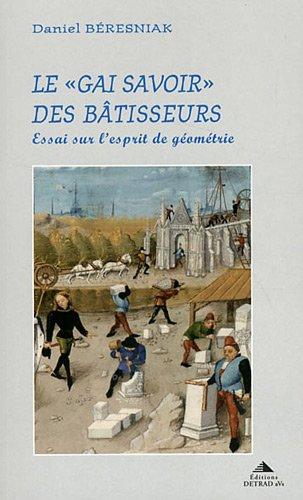 Le gai savoir des bâtisseurs : essai sur l'esprit de géométrie