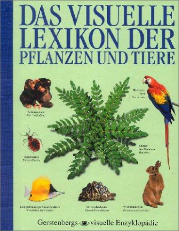 Das visuelle Lexikon der Pflanzen und Tiere