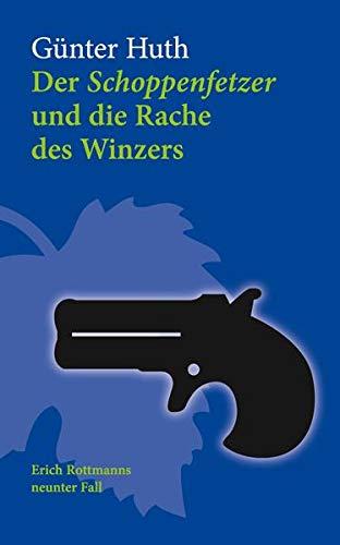 Der Schoppenfetzer und die Rache des Winzers: Erich Rottmanns neunter Fall